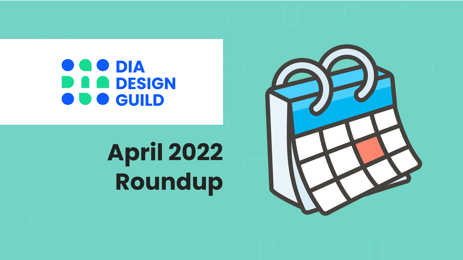 April 2022 Roundup IAC, World IA Day, and Open Design Critique